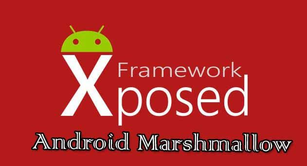 Instalar Xposed Framework en Android 6.0 Marshmallow